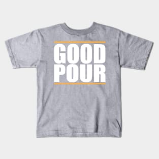 Original Good Pour Shirt Kids T-Shirt